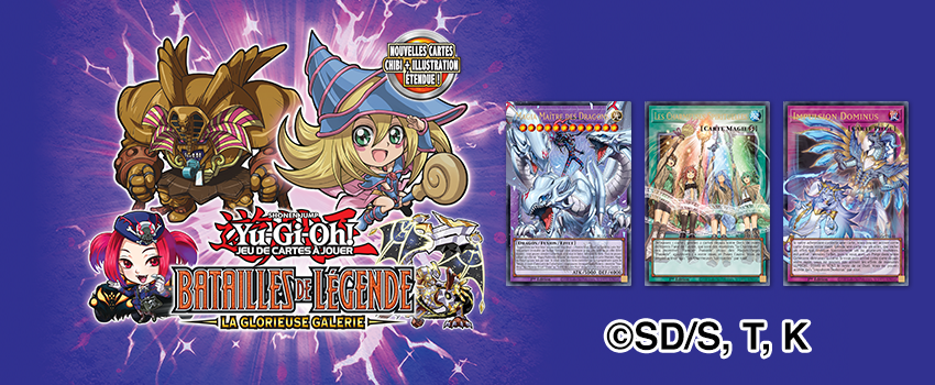04/06 | Yu-Gi-Oh! JCC - Batailles de Légende : La Glorieuse Gale