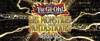 03/09 | Yu-Gi-Oh! JCC - Les Monstres Fantastiques
